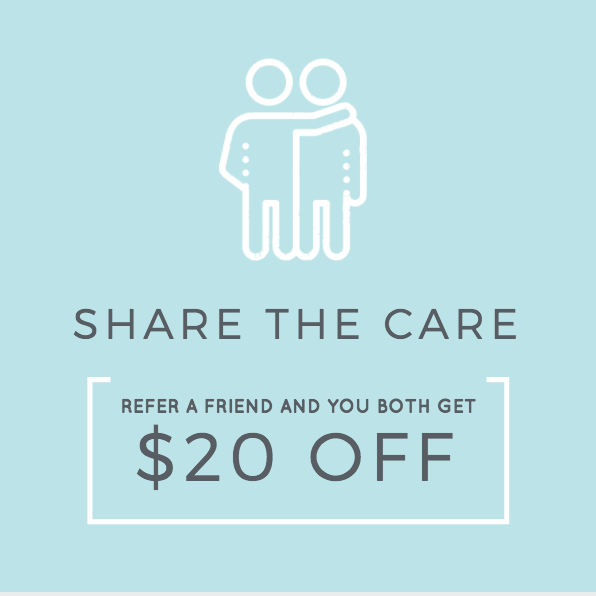Share the care. Refer a friend and you both get $20 off.